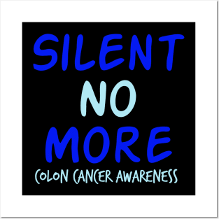 Silent No More Colon Cancer Symptoms Awareness Ribbon Posters and Art